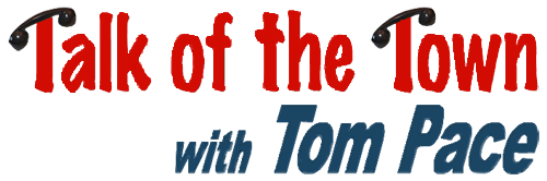 Talk of the Town with Tom Pace